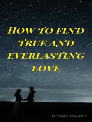 cover image of how to find true and everlasting love